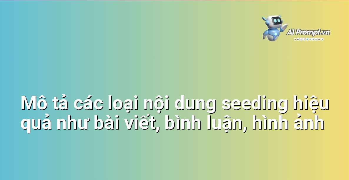 Hình ảnh minh họa các dạng nội dung seeding khác nhau trên các nền tảng số, bao gồm bài viết, bình luận, hình ảnh, video