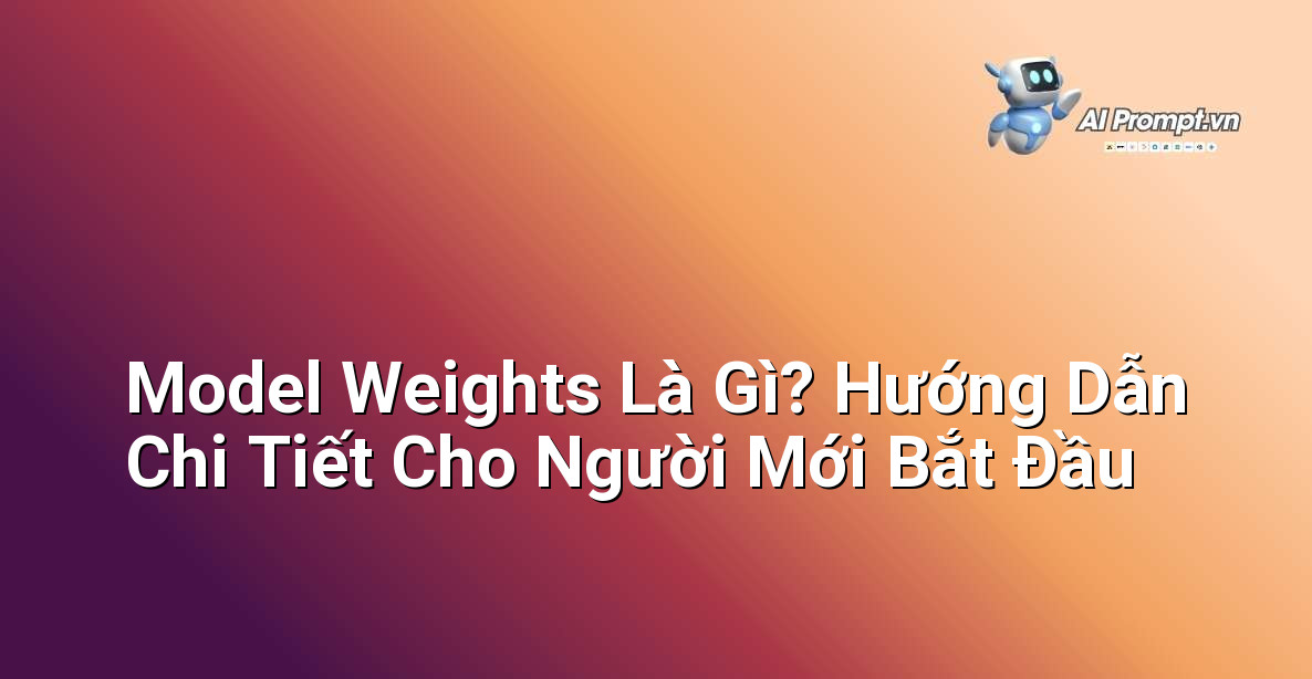 Model Weights Là Gì? Hướng Dẫn Chi Tiết Cho Người Mới Bắt Đầu 1 Model Weights Là Gì? Hướng Dẫn Chi Tiết Cho Người Mới Bắt Đầu 1