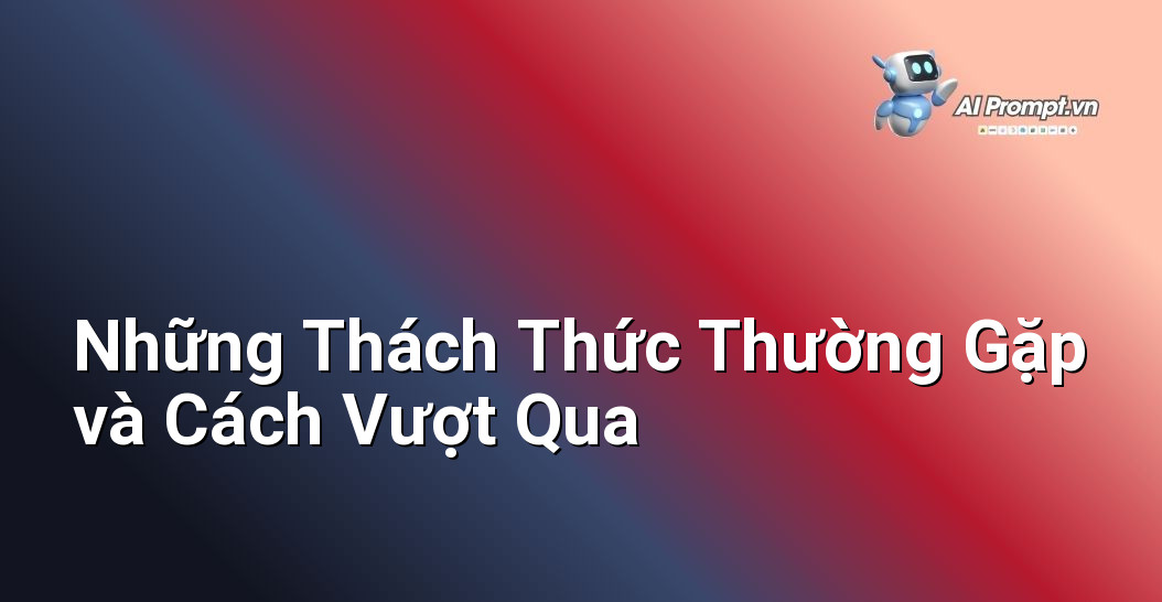 Gói AI Marketing Khởi Động 30 Ngày: Bí Quyết Cho Người Mới Bắt Đầu 5 Liệt kê và giải thích các thách thức phổ biến khi áp dụng AI marketing cho người mới bắt đầu, kèm theo các giải pháp thực tế.