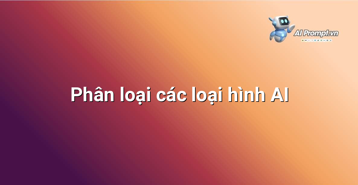 Sơ đồ phân loại các loại hình AI nhưweak AI, strong AI, AGI, ASI