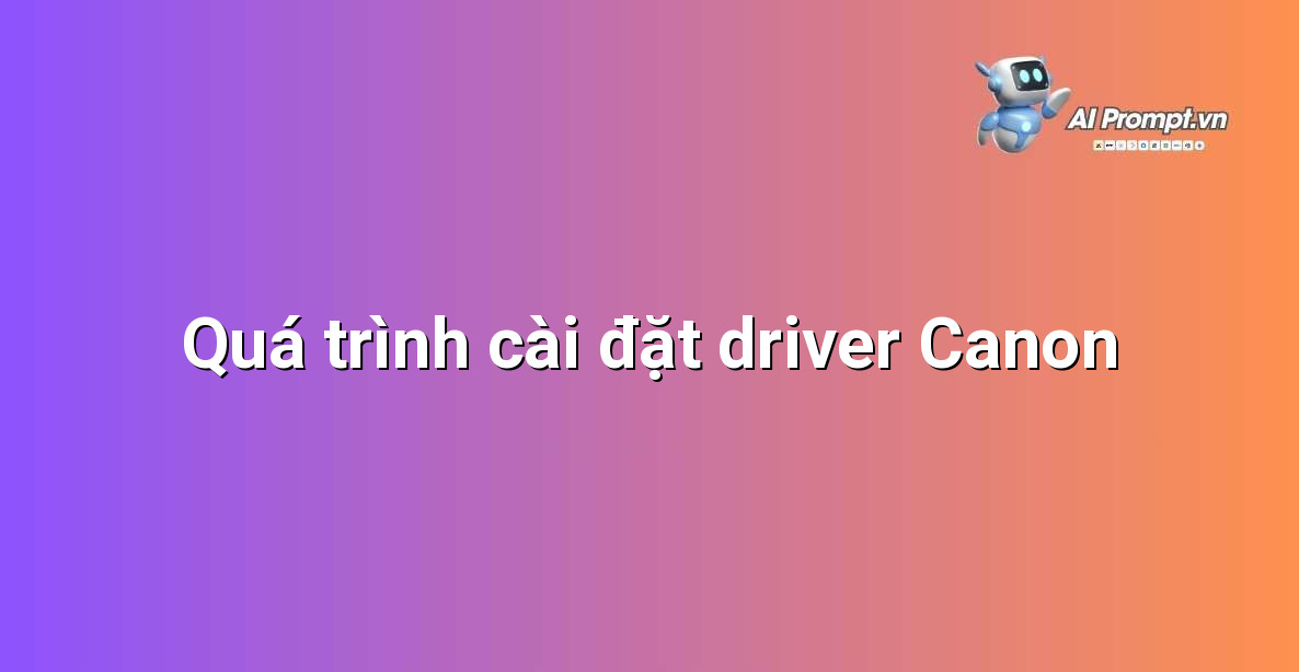 Driver Canon Pixma G1010: Hướng Dẫn Chi Tiết Cho Người Mới Bắt Đầu 5 Giao diện cửa sổ cài đặt driver Canon Pixma G1010