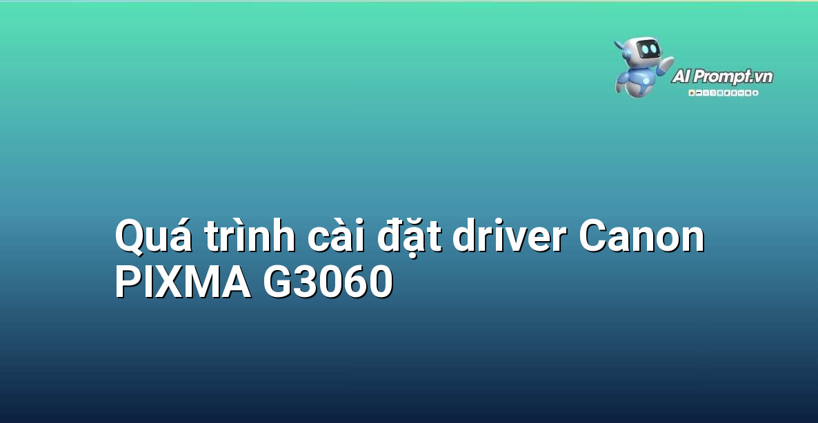 Hướng Dẫn Chi Tiết Cách Tải và Cài Đặt Driver Canon PIXMA G3060 Cho Người Mới Bắt Đầu 6 Giao diện các bước cài đặt driver Canon PIXMA G3060 trên màn hình máy tính