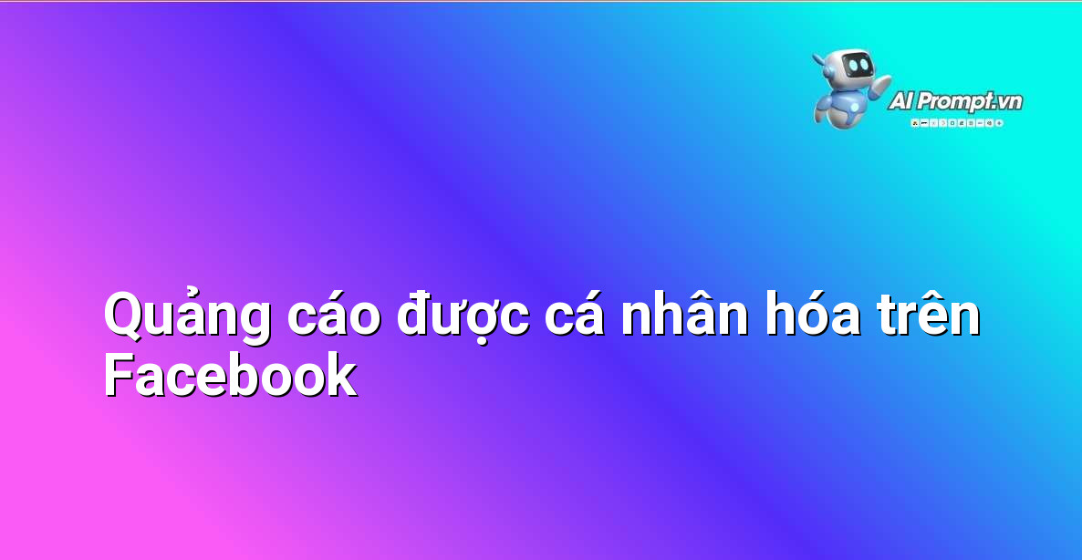 AI Quảng cáo là gì? Hướng dẫn chi tiết cho người mới bắt đầu 6 Minh họa một quảng cáo hiển thị trên Facebook với nội dung được thiết kế riêng cho người dùng