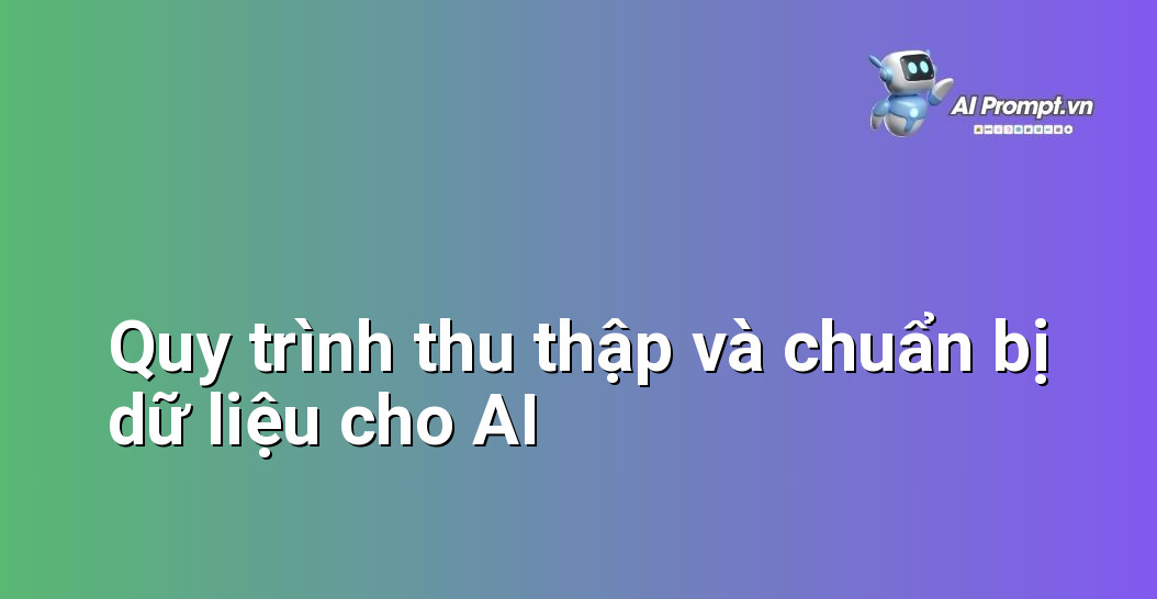 Huấn Luyện Mô Hình AI: Hướng Dẫn Từ A-Z Cho Người Mới 4 Sơ đồ quy trình gồm các bước: thu thập dữ liệu, làm sạch, gán nhãn, phân chia tập huấn luyện/kiểm tra