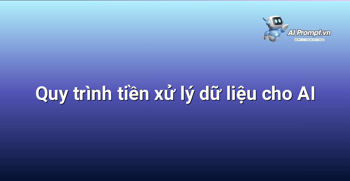 Làm sao để Huấn luyện Mô hình AI: Hướng dẫn Chuyên gia cho Người Mới Bắt đầu 3 Sơ đồ quy trình các bước làm sạch, chuyển đổi và chuẩn bị dữ liệu huấn luyện AI