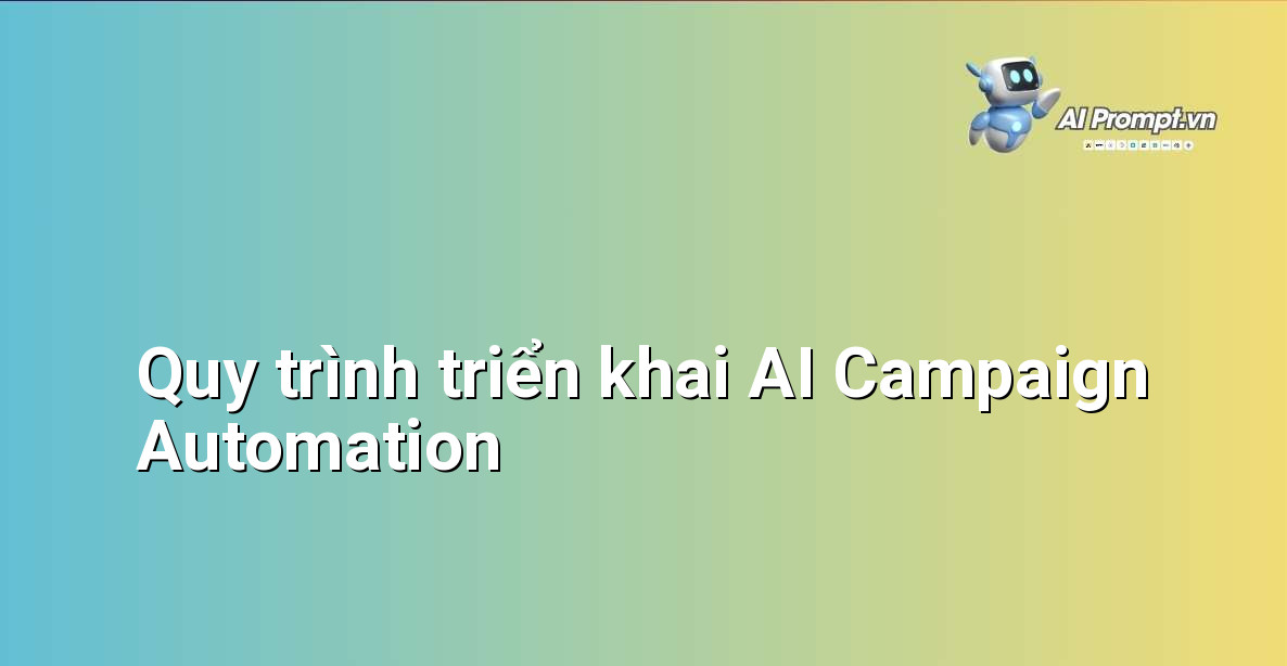 AI Campaign Automation là gì? Hướng dẫn chi tiết cho người mới bắt đầu 5 Infographic minh họa các bước triển khai AI Campaign Automation từ xác định mục tiêu đến giám sát và tối ưu hóa.