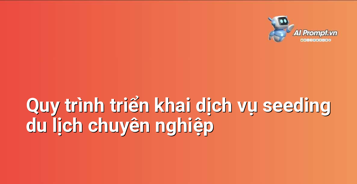 Dịch Vụ Seeding Du Lịch: Giải Pháp Tối Ưu Cho Người Mới Bắt Đầu Kinh Doanh Lữ Hành 3 Sơ đồ các bước trong quy trình triển khai dịch vụ seeding du lịch, bắt đầu từ phân tích, lên kế hoạch, triển khai, đo lường và tối ưu hóa