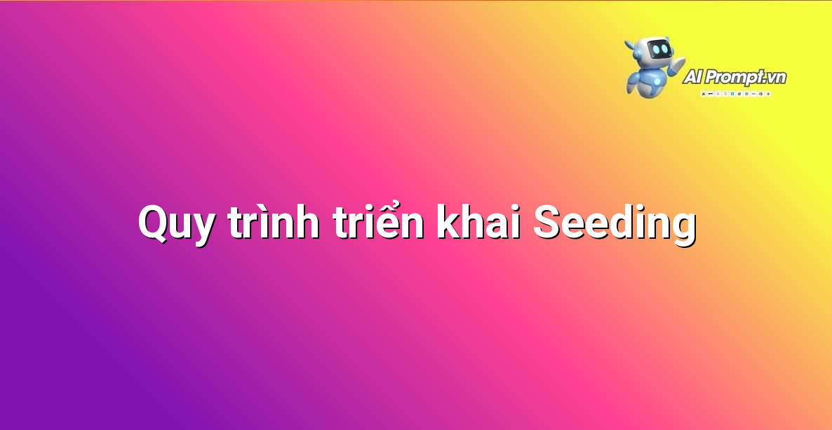 Biểu đồ quy trình các bước thực hiện Facebook Seeding