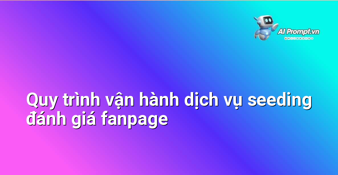 Sơ đồ quy trình minh họa các bước của dịch vụ seeding, từ lên kế hoạch tới báo cáo