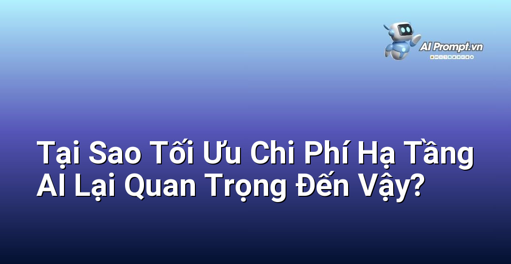 Tối Ưu Chi Phí Hạ Tầng AI: Hướng dẫn Chuyên gia cho Người Mới Bắt Đầu 3 Hình ảnh minh họa một flowchart thể hiện mối quan hệ giữa việc tối ưu chi phí hạ tầng AI và các lợi ích kinh doanh như tăng lợi nhuận, cải thiện hiệu quả hoạt động, và nâng cao năng lực cạnh tranh.