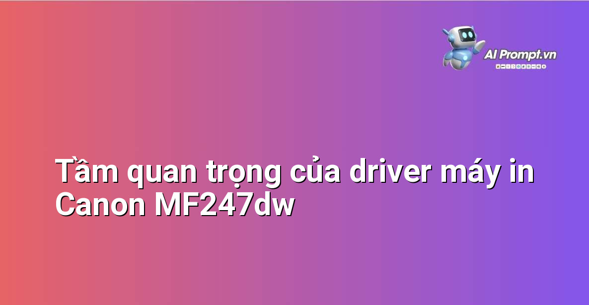 Hình ảnh minh họa biểu tượng driver máy in và máy in Canon i-SENSYS MF247dw kết nối với máy tính.