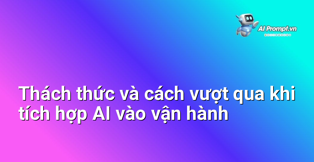 Tích Hợp AI Vào Quy Trình Vận Hành: Hướng Dẫn Toàn Diện Cho Người Mới Bắt Đầu 6 Hình ảnh biểu tượng thách thức như đám mây đen, dấu hỏi, rào cản và các biểu tượng giải pháp như bóng đèn, bánh răng kết nối, bàn tay hợp tác.