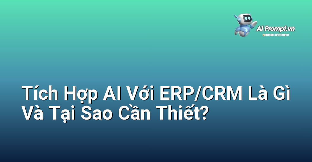 Dịch Vụ Tích Hợp AI Với ERP/CRM: Bước Chuyển Mình Cho Doanh Nghiệp 2 Hình ảnh minh họa giao diện phần mềm ERP và CRM được kết nối với biểu tượng AI thể hiện sự tích hợp công nghệ