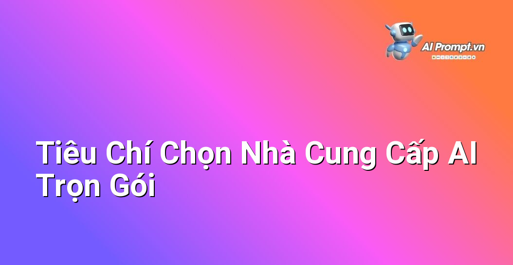 Dịch Vụ AI Theo Dự Án Trọn Gói: Cẩm Nang Toàn Diện Cho Người Mới Bắt Đầu 6 Danh sách các tiêu chí quan trọng khi lựa chọn nhà cung cấp dịch vụ AI theo dự án trọn gói, bao gồm kinh nghiệm, danh tiếng, chuyên môn và hỗ trợ.