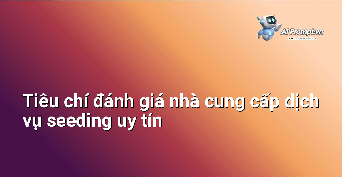 Biểu đồ venn hoặc bảng so sánh các yếu tố quan trọng khi lựa chọn nhà cung cấp seeding, nhấn mạnh sự minh bạch và chuyên nghiệp