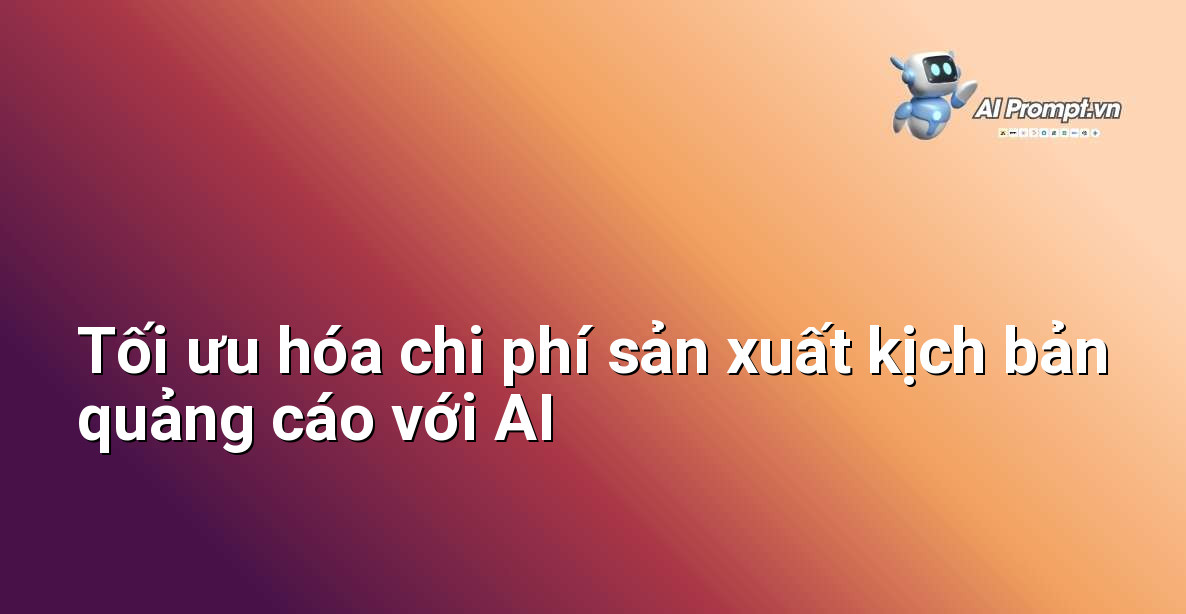 Biểu đồ minh họa sự giảm thiểu chi phí sản xuất kịch bản quảng cáo khi áp dụng AI
