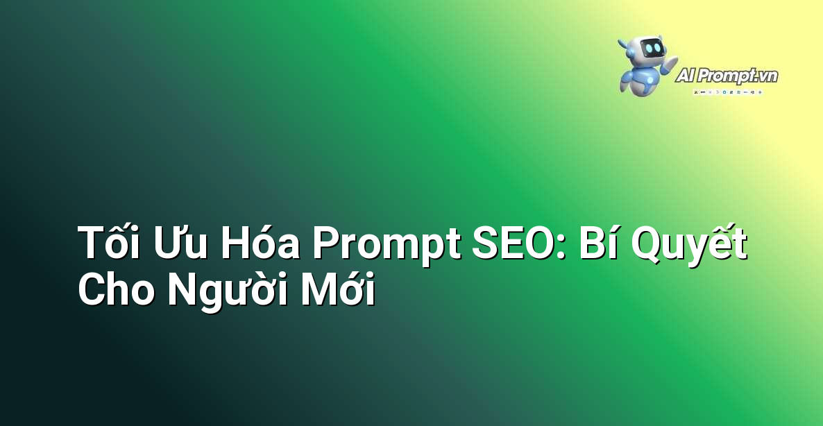 Cách Viết Prompt SEO Hiệu Quả Cho Người Mới Bắt Đầu 6 Các mẹo và bước để người mới bắt đầu có thể tối ưu hóa prompt SEO của họ, bao gồm thử nghiệm, sử dụng ngôn ngữ rõ ràng và học hỏi từ ví dụ