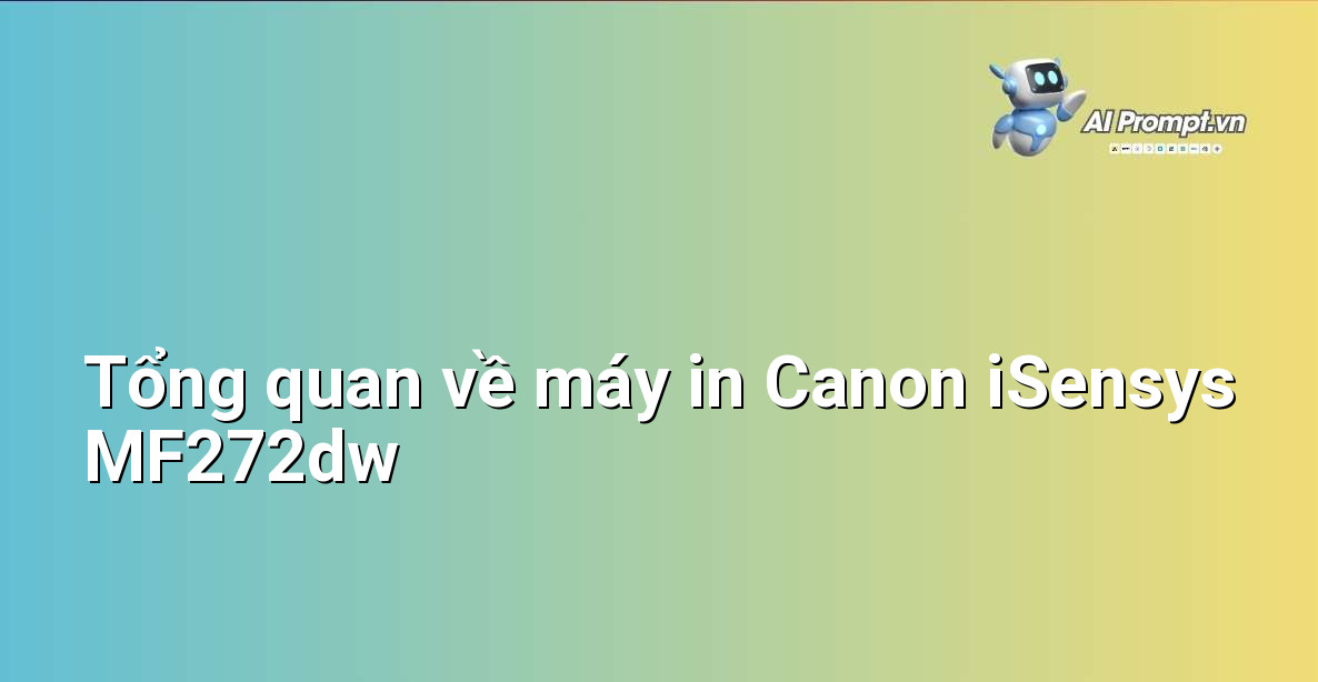 Máy in Canon iSensys MF272dw đa chức năng đặt trên bàn làm việc với giấy in và bút gần đó