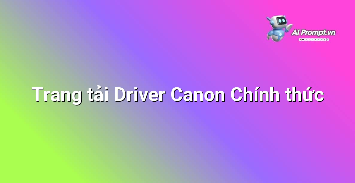 Lấy ảnh chụp màn hình trang tải driver Canon