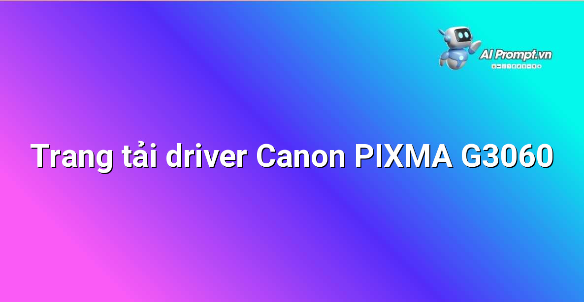 Hướng Dẫn Chi Tiết Cách Tải và Cài Đặt Driver Canon PIXMA G3060 Cho Người Mới Bắt Đầu 5 Giao diện trang web Canon hiển thị lựa chọn tải driver Canon PIXMA G3060 theo hệ điều hành