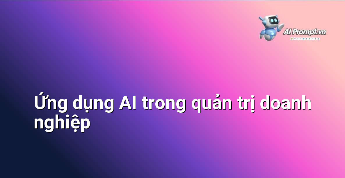 Dịch Vụ AI Quản Trị Doanh Nghiệp: Giải Pháp Toàn Diện Cho Người Mới Bắt Đầu 2 Đồ họa minh họa các lĩnh vực ứng dụng AI trong quản trị doanh nghiệp như phân tích dữ liệu, tự động hóa quy trình, dự báo kinh doanh.