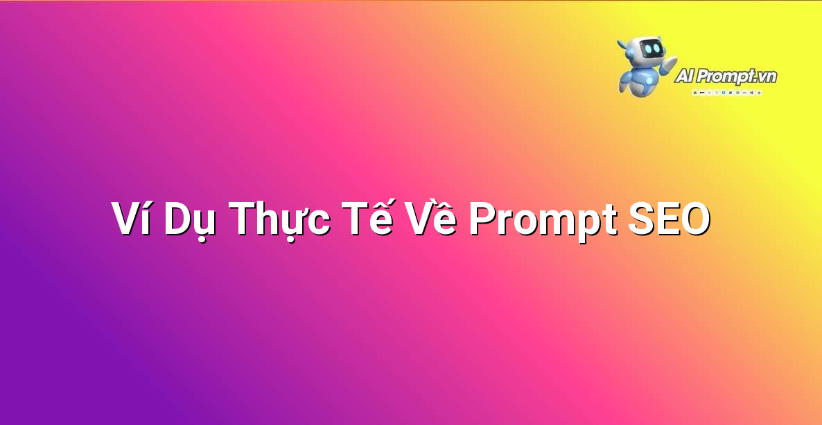 Cách Viết Prompt SEO Hiệu Quả Cho Người Mới Bắt Đầu 4 Các ví dụ minh họa cụ thể về cách xây dựng prompt SEO cho các mục đích khác nhau như tạo dàn ý, viết tiêu đề, mô tả meta, đoạn mở đầu, và FAQ