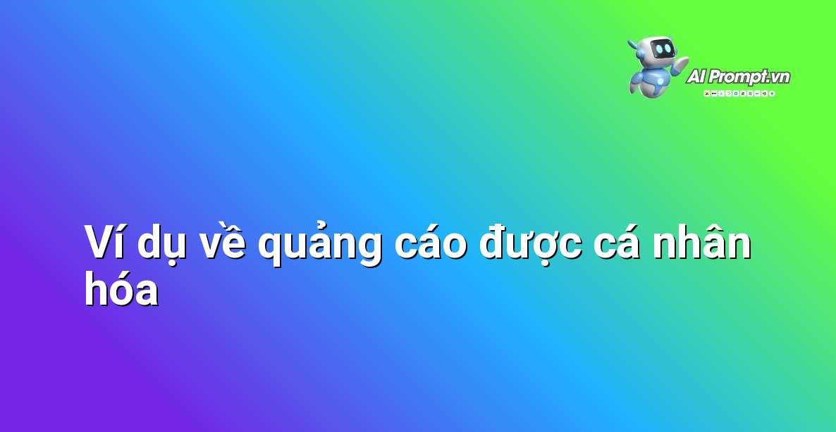 AI Quảng cáo là gì? Hướng dẫn chi tiết cho người mới bắt đầu 4 Hai phiên bản của cùng một quảng cáo hiển thị cho hai người dùng khác nhau với các yếu tố được cá nhân hóa (ví dụ: sản phẩm gợi ý, lời chào)